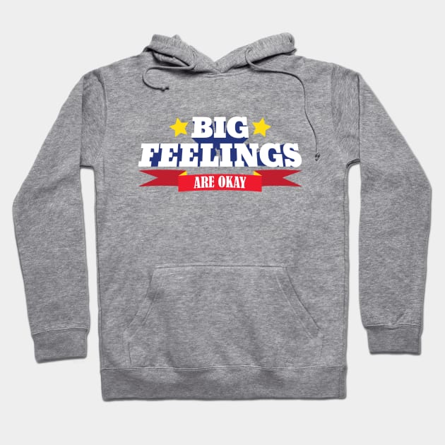 Big Feelings Are Okay Hoodie by Eat, Geek + Be Merry